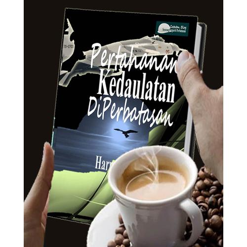 Gambar Pertahanan Kedaulatan Di Perbatasan Blog Prajurit Perbatasan dari Buku Perbatasan Kota Bandung Tokopedia