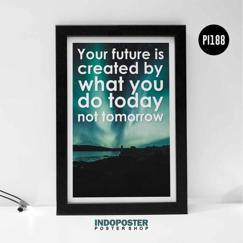 Jual Poster Your Future is Created What You Do Today A4 30X20cm - Kab ...