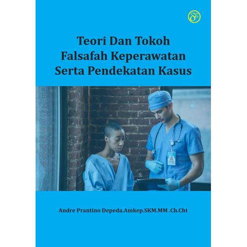 Gambar Buku : Teori dan Tokoh Falsafah Keperawatan Serta Pendekatan Kasus dari Dewangga Publishing Kota Bekasi Tokopedia