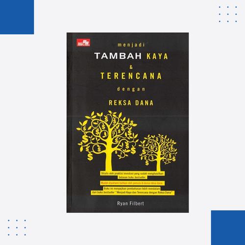 Gambar Buku Menjadi Tambah Kaya dan Terencana dengan Reksa Dana - Ryan Filber dari Ryan Filbert Official Store Jakarta Barat Tokopedia