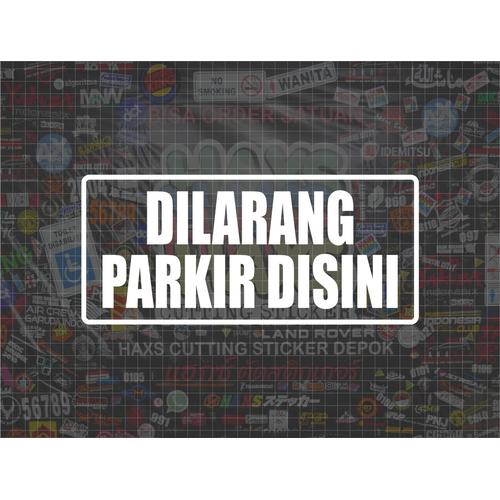 Jual Cutting Sticker Dilarang Parkir Disini Ukuran 27 Cm Reflektif ...