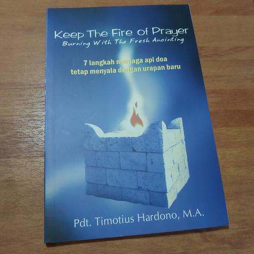 Jual keep the fire of prayer 7 langkah menjaga api doa pdt timotius ...