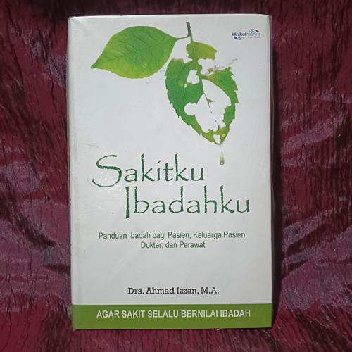 Jual buku Sakitku Ibadahku Panduan Ibadah Bagi Pasien - Kab. Bekasi