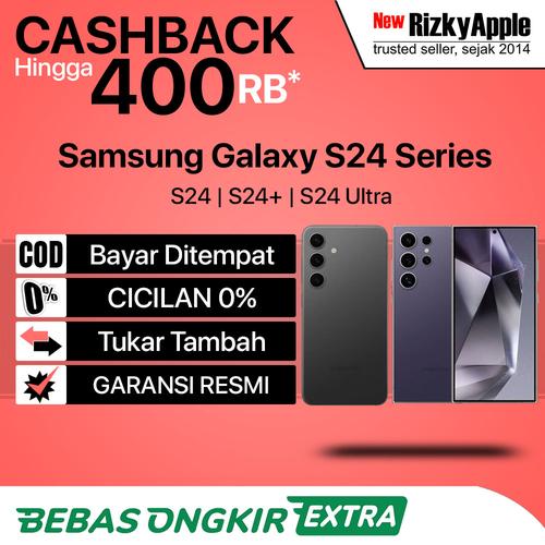 Promo Samsung Galaxy S24 Ultra / S24+ / S24 5G 256GB 512GB 1TB Garansi Resmi Ultra 12/1TB