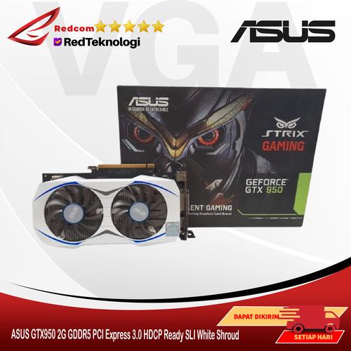 ASUS GTX950 2G GDDR5 PCI Express HDCP Ready SLI White Shroud di Chandut  Redcom Tokopedia