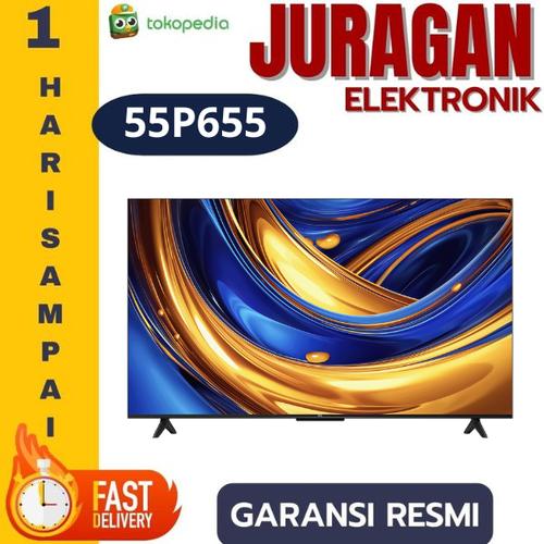 Jual TCL Tv 55P655 Google Tv 55 Inch 4K UHD AiPQ Processor Dolby Audio