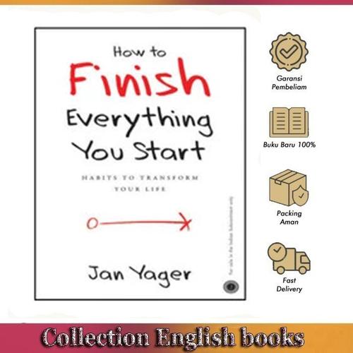 Jual How to Finish Everything You Start: Habits to Transform Your Life ...