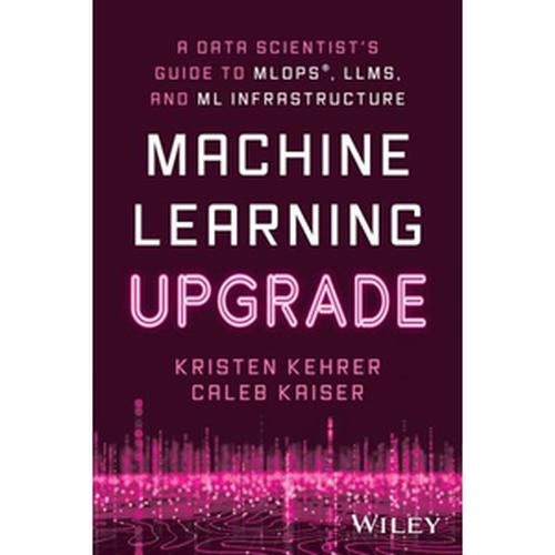 Jual Buku Machine Learning Upgrade: A Data Scientist's Guide to MLOps ...