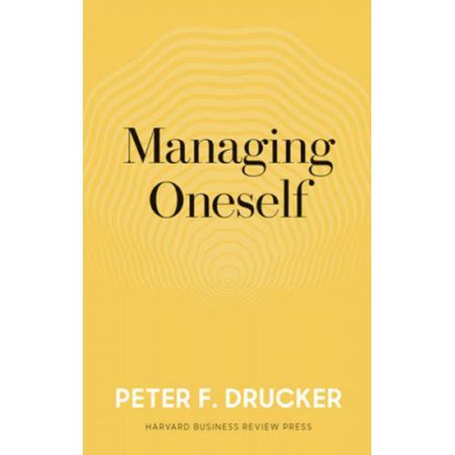 PETER DRUCKER MANAGING ONESELF HARVARD BUSINESS REVIEW 2005 intelligence overview