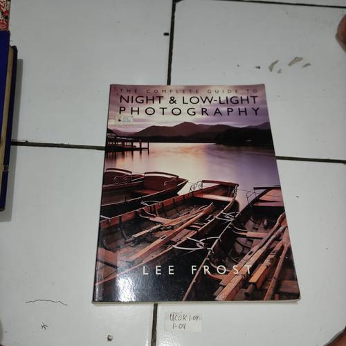 Jual BUKU NIGHT LOW LIGHT PHOTOGRAPHY LEE FROST - Kota Depok ...