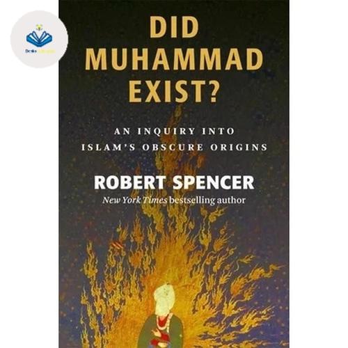 Jual Robert Spencer - Did Muhammad Exist An Injury Into Islam's Obsure Hc - Kab. Bogor ...