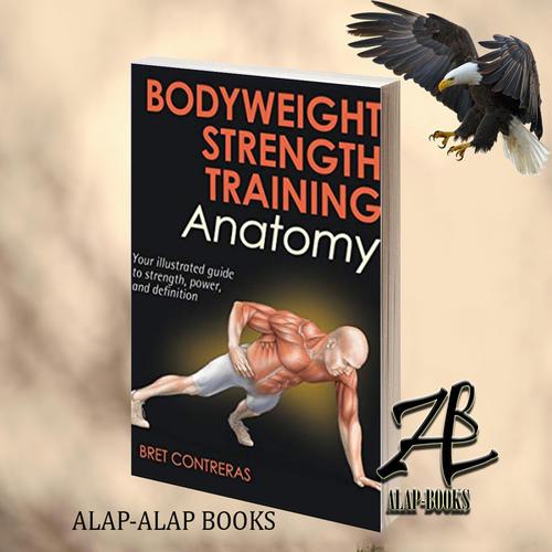 Jual Bodyweight Strength Training Anatomy Your Illustrated Guide to