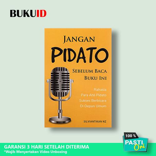 Jual Jangan Pidato Sebelum Baca Buku Ini : Rahasia Para Ahli Pidato