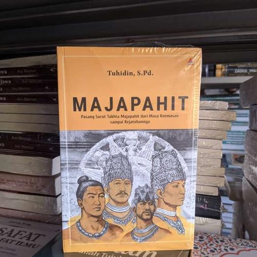 Jual Buku Majapahit: Pasang Surut Takhta Majapahit Dari Masa Keemasan