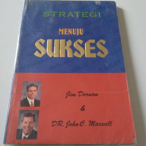 Jual Strategi Menuju Sukses. Oleh Jim Dornan & DR. John C. Maxwell