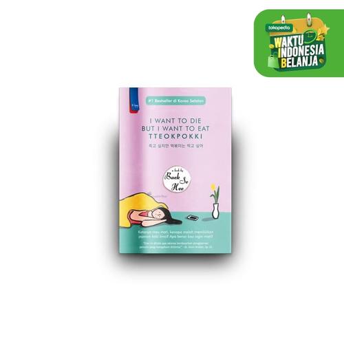 Foto Produk I Want To Die But I Want To Eat Tteokpokki - Baek Se Hee - Haru dari Republik Fiksi