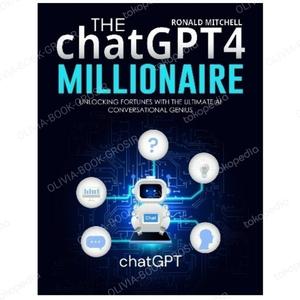Jual Buku The ChatGPT 4 Millionaire: Unlocking Fortunes with The ...