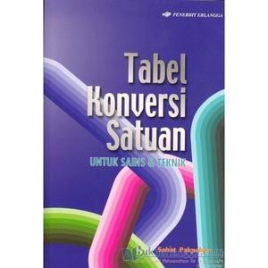 Jual BUKU TABEL KONVERSI SATUAN UNTUK SAINS DAN TEKNIK - Jakarta Pusat ...