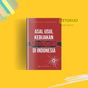 Politik Antiterorisme: Dilema Keamanan, Kebebasan, dan Hak Asasi Manusia Politik Antiterorisme: Dilema Keamanan, Kebebasan, dan Hak Asasi Manusia