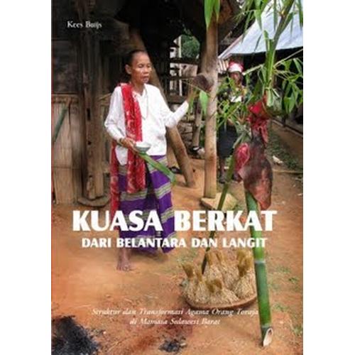 Gambar Kuasa Berkat dari Belantara dan Langit: Struktur Transformasi Agama Orang Toraja di Mamasa, Sulawesi Barat dari Kampung Buku Kota Makassar Tokopedia