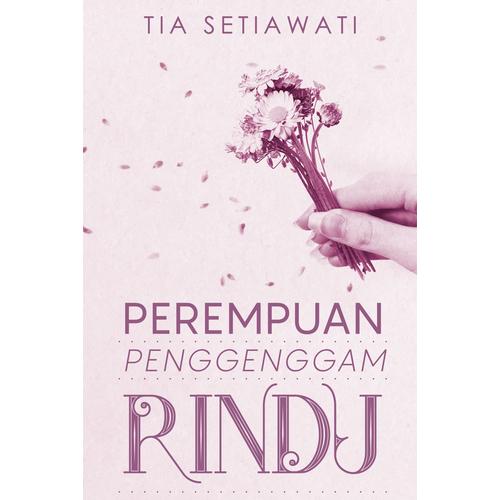 Foto Produk Perempuan Penggenggam Rindu - Tia Setiawati - Mediakita dari Republik Fiksi