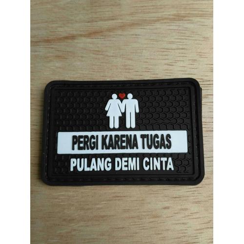 Foto Produk patch rubber pergi krn tugas pulang demi cinta - rubber Berkualitas dari Mardo combat