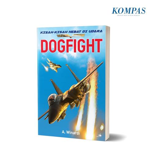 Foto Produk DOGFIGHT – Kisah-kisah Hebat di Udara dari Harian Kompas
