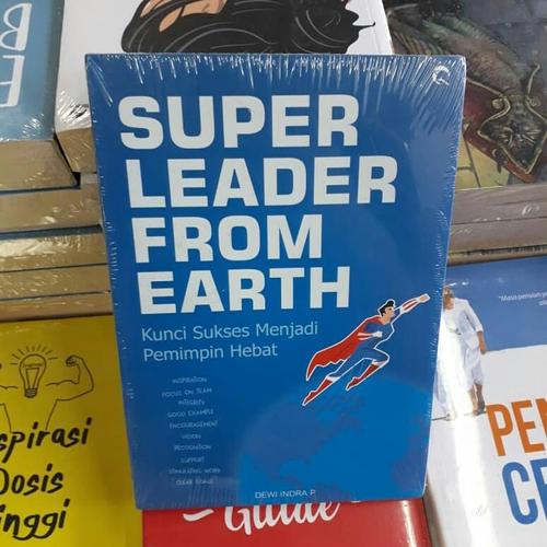 Jual Buku Super Leader From Earth Kunci Sukses Menjadi Pemimpin Hebat Kab Bantul Sejahtera Book Tokopedia