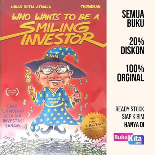 Gambar Buku Who Wants To Be A Smiling Investor (New) oleh Lukas Setia Atmaja dari BukuKita Jakarta Barat Tokopedia