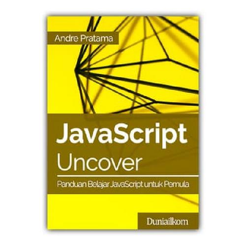Jual Buku Javascript Uncover Panduan Belajar Javascript Untuk Pemula Kota Bandung Duniailkom Tokopedia Jual Buku Javascript Uncover Panduan Belajar Javascript Untuk Pemula Kota Bandung Duniailkom Tokopedia