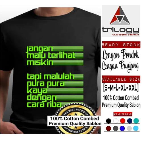 Jual Kaos Kata Keren Jangan Malu Terlihat Miskin Tpi Malulah Pura Pura Kaya S Kota Sukabumi Trilogy Clothing Merch Tokopedia