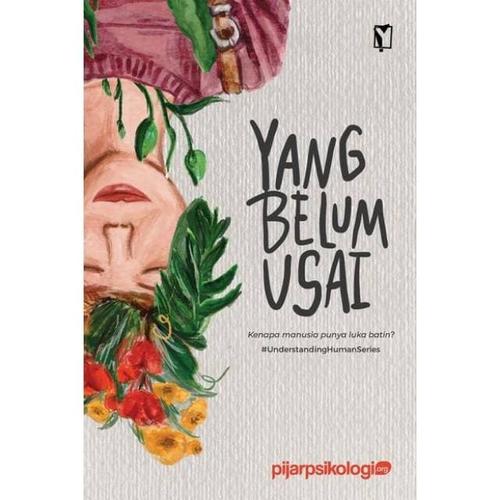 Foto Produk Buku Yang Belum Usai Kenapa Manusia Punya Luka Batin Pijar Psikologi dari Showroom Books