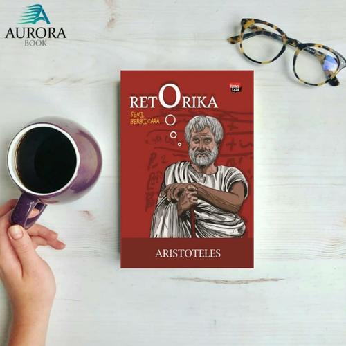Foto Produk Buku Retorika Seni Berbicara - Aristoteles - Original dari Aurora Book