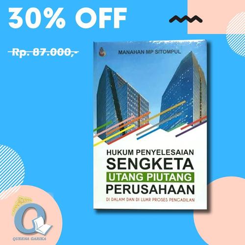 Foto Produk HUKUM PENYELESAIAN SENGKETA UTANG PIUTANG PERUSAHAAN Manahan MP dari QUEENA GARIKA