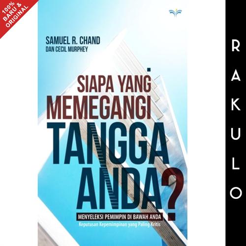 Jual Buku Siapa Yang Memegangi Tangga Anda? - Samuel R. Chand - Jakarta ...
