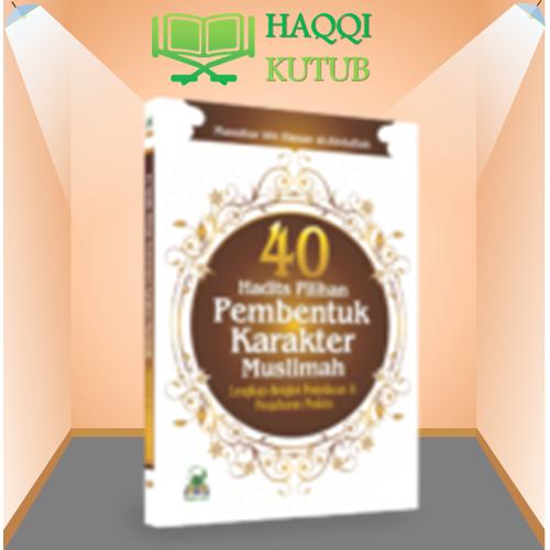 Foto Produk 40 HADITS PILIHAN PEMBENTUK KARAKTER MUSLIMAH dari Haqqi Kutub