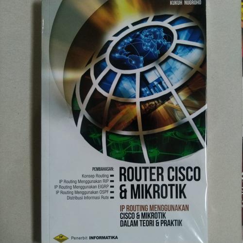 Jual BUKU ORI - ROUTER CISCO DAN MIKROTIK IP ROUTING - INFORMATIKA ...