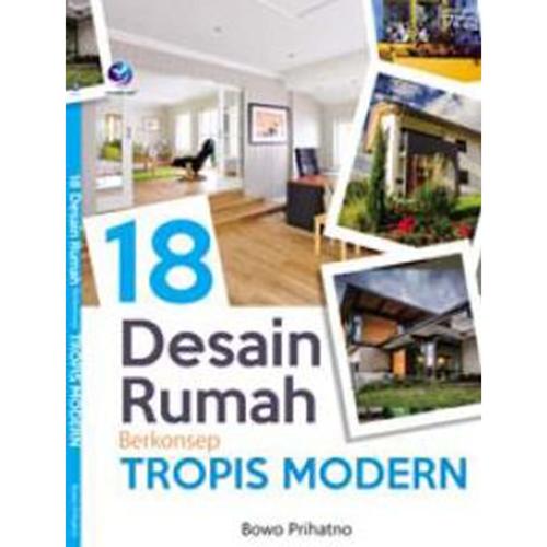 Jual buku 18 Desain Rumah Berkonsep Tropis Modern - Kota Bandung