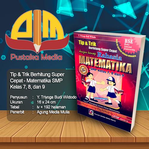 Foto Produk Tip Trik Berhitung Super Cepat Rahasia Matematika SMP Kelas 7 8 dan 9 dari Pustaka Media Surabaya