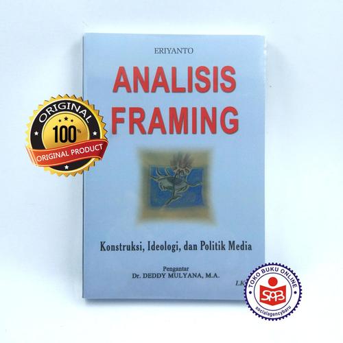 Foto Produk Analisis Framing Kontruksi, Ideologi, Dan Politik Media - Eriyanto dari Social Agency Baru