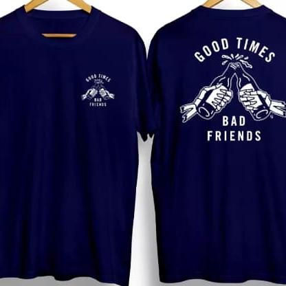 T-SHIRT GOOD TIMES BAD FRIENDS BIGSIZE 