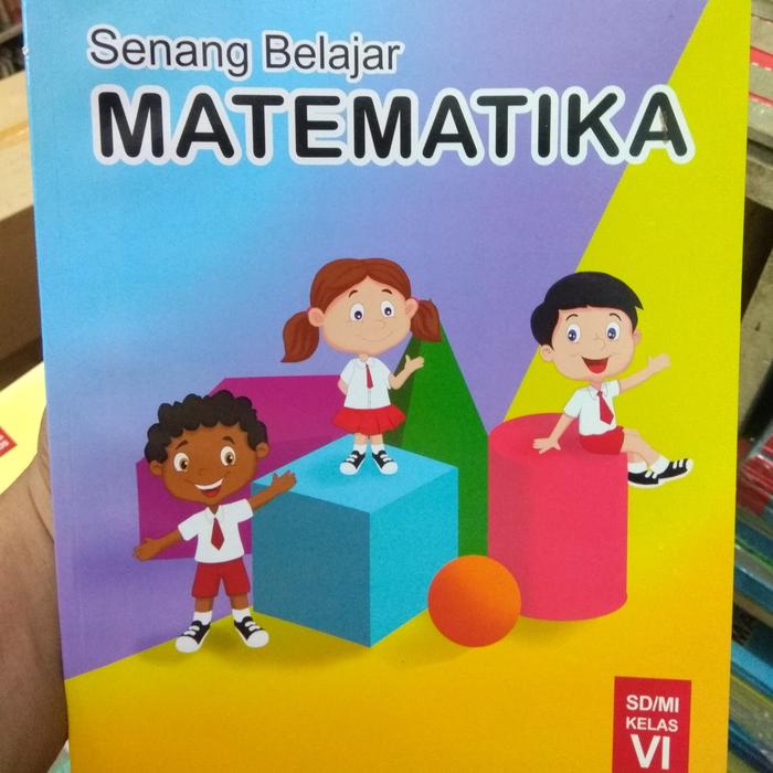 Gambar Senang Belajar Matematika SD Kelas 4 5 6 Tahun 2018 - Matematika, Kelas 6 dari ANDREBUKU23 undefined Tokopedia