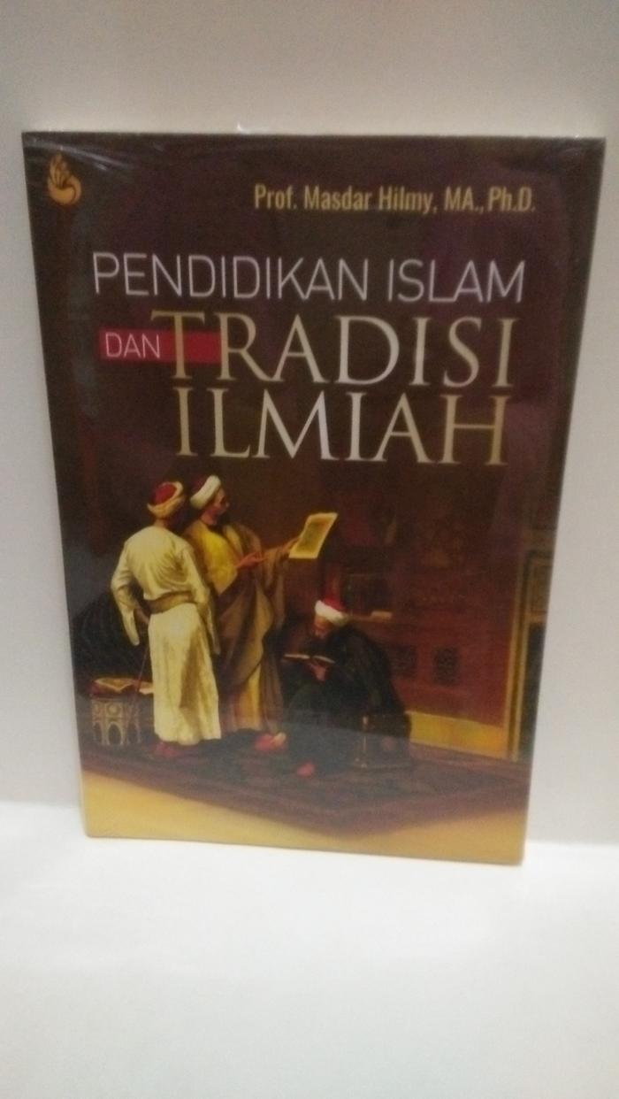 Jual Buku Pendidikan Islam Dan Tradisi Ilmiah Kota Medan Cahaya Ilmu Buku Tokopedia
