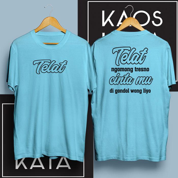 Gambar Kaos Kata Kata Telat Ngomong Tresno Cintamu Di Gondol Wong Liyo 113 - Biru Muda dari Kaos Kata Kata unik undefined Tokopedia