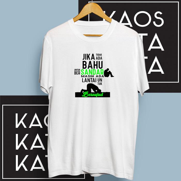 Gambar kaos Kata Kata Jika Tidak Ada Bahu Untuk Bersandar 177 - Putih dari Kaos Kata Kata unik undefined Tokopedia