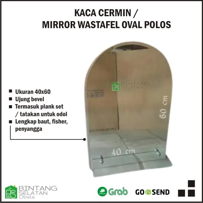 Gambar KACA CERMIN / MIRROR WASTAFEL OVAL POLOS 40X60X10 dari BINTANG SELATAN347BDG undefined Tokopedia