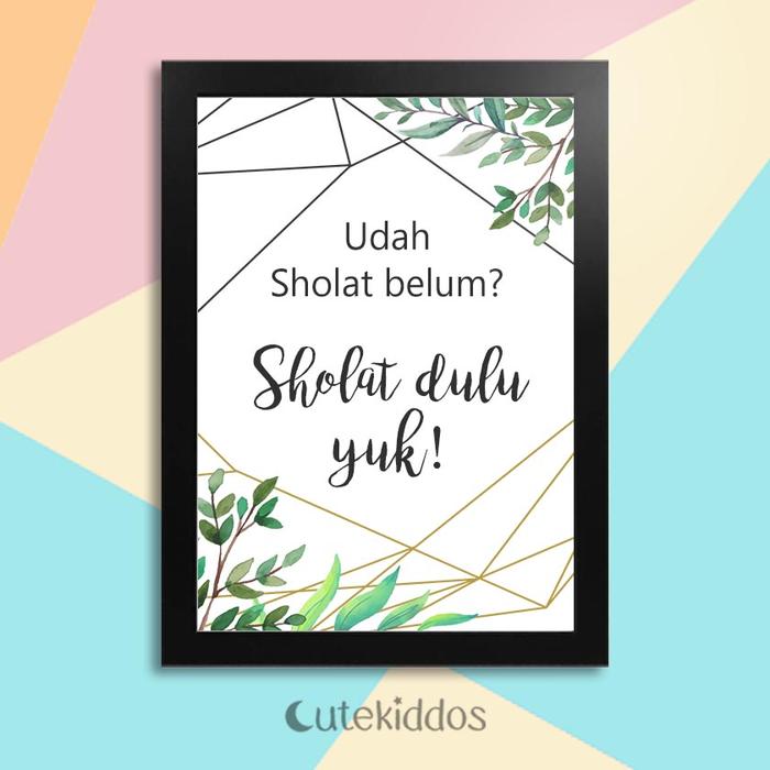 Gambar Hiasan dinding Poster Edukasi Quote islami Sholat dulu yuk Wall Decor - Frame Hitam dari cutekiddos undefined Tokopedia