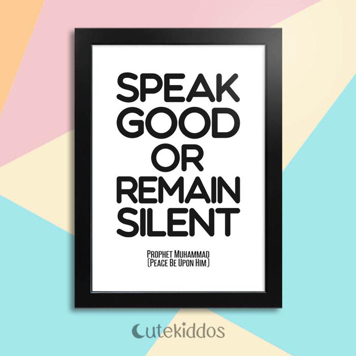 Gambar Hiasan Dinding Islami Speak Good or Remain Silent Dekorasi Rumah - Bingkai Hitam dari cutekiddos undefined Tokopedia