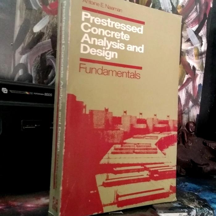 Jual PRESTRESSED CONCRETE ANALYSIS AND DESIGN FUNDAMENTAL BY ANTOINE ...
