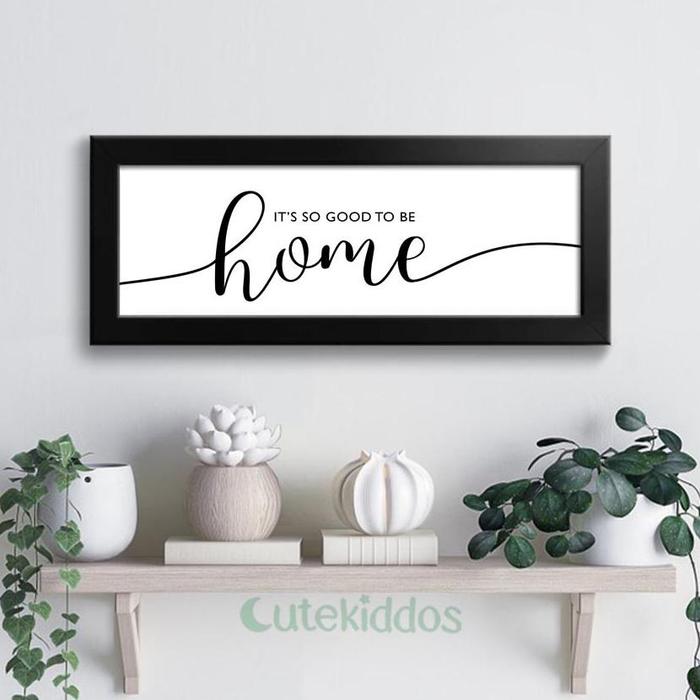 Gambar Hiasan Dinding Dekorasi Rumah It'S So Good To Be Home Wall Decor Home - Bingkai Hitam dari bntngimran undefined Tokopedia